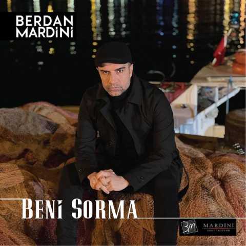 Berdan Mardini Beni Sorma